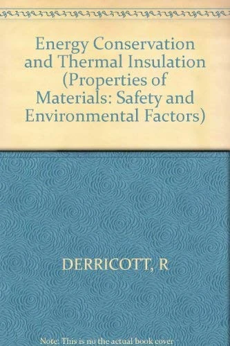 Derricott:∗energy∗ Conservation And Thermal Insula Tion (Properties of Materials: Safety and Environmental Factors)