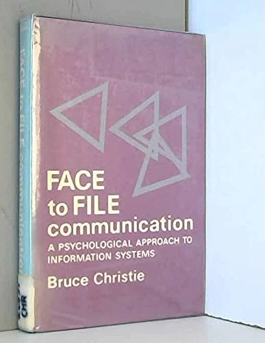 Christie ∗face∗ To File Communication – A Psycho– Logical Approach To Information Systems (Wiley Series in Information Processing)