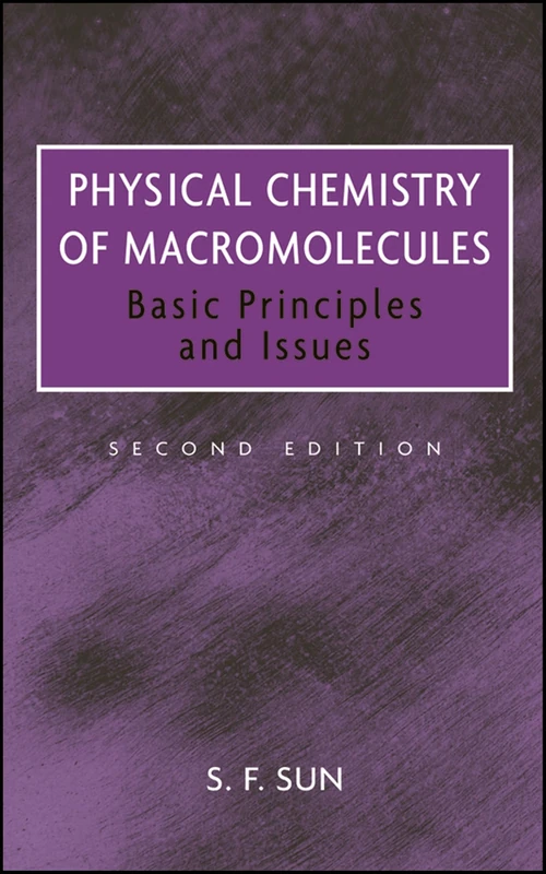 Physical Chemistry of Macromolecules: Basic Principles and Issues, Second Edition