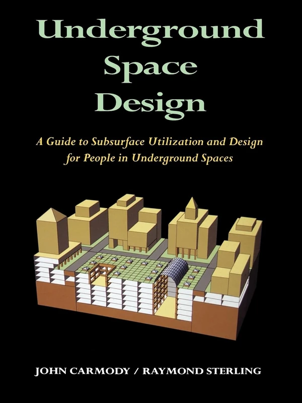 Underground Space Design: Part 1: Overview of Subsurface Space Utilization Part 2: Design for People in Underground Facilities
