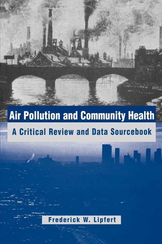 Air Pollution and Community Health: A Critical Review and Data Sourcebook (Industrial Health & Safety)