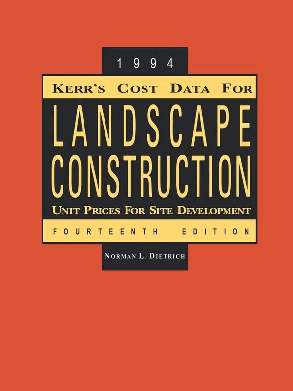 Kerr's Cost Data For Landscape Construction 1994: 14th Edition: 1994 Unit Prices for Site Development (Landscape Architecture)