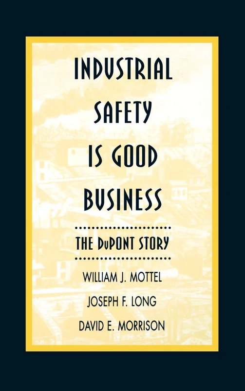 Industrial Safety is Good Business: The DuPont Story (Industrial Health & Safety) - Image 1