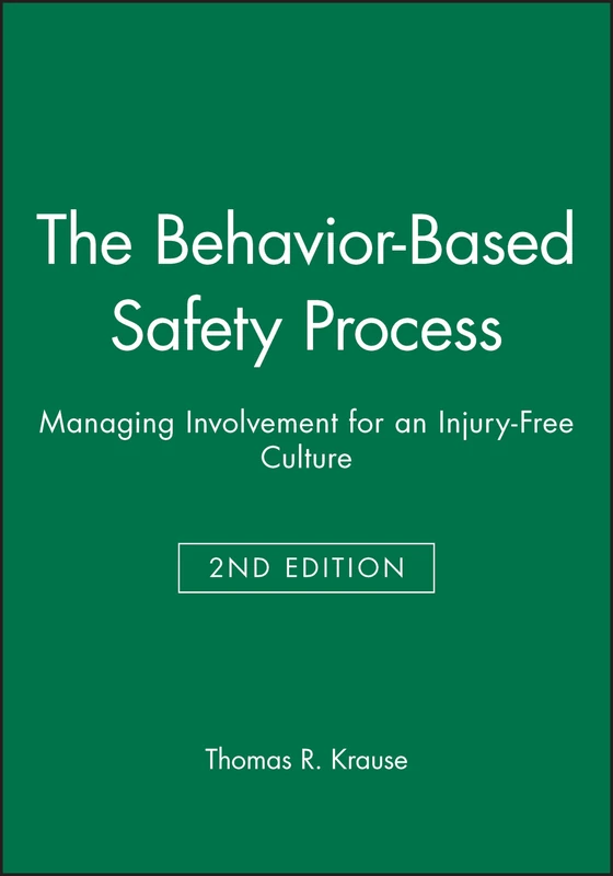 The Behavior-Based Safety Process: Managing Involvement for an Injury-Free Culture