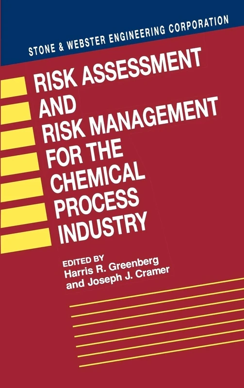 Risk Assessment and Risk Management for the Chemical Process Industry: Stone and Webster Engineering Corporation