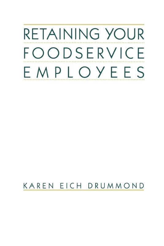 Retaining Foodservice Employees: 40 Ways to Better Employee Relations