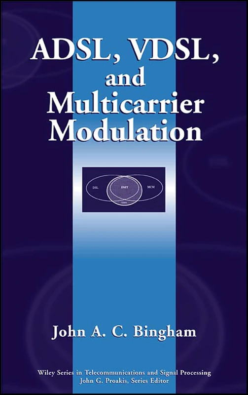 ADSL, VDSL, and Multicarrier Modulation: 45 (Wiley Series in Telecommunications and Signal Processing)