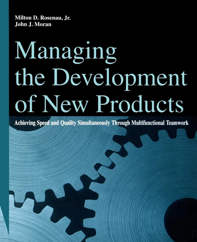Managing Development New Products: Achieving Speed and Quality Simultaneously Through Multifunctional Teamwork