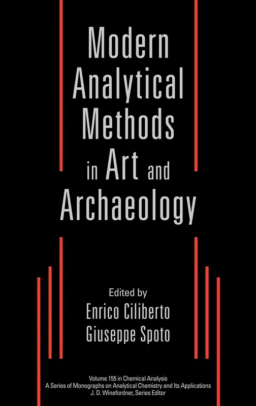 Modern Analytical Methods in Art and Archeology: 219 (Chemical Analysis: A Series of Monographs on Analytical Chemistry and Its Applications)