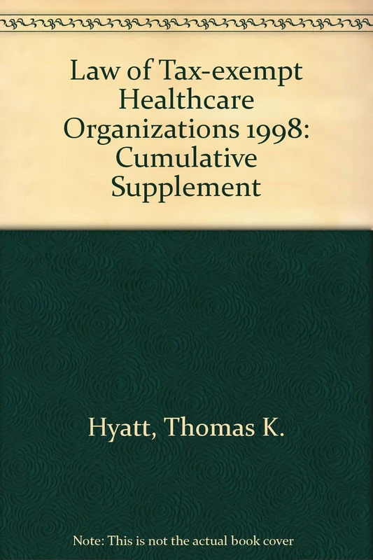 The Law of Tax–Exempt Healthcare Organizations: 1998 Cumulative Supplement