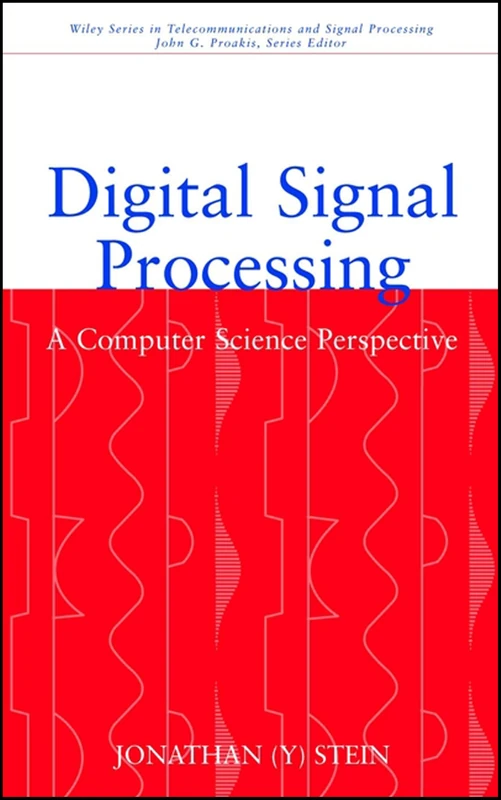 Digital Signal Processing: A Computer Science Perspective: 44 (Wiley Series in Telecommunications and Signal Processing)