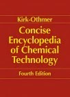Kirk–Othmer Encyclopedia of Chemical Technology: Concise (KIRK-OTHMER CONCISE ENCYCLOPEDIA OF CHEMICAL TECHNOLOGY)