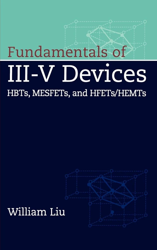 Wiley Fundamentals of III-V Devices - HBTs, MESFETs, and HEMTs