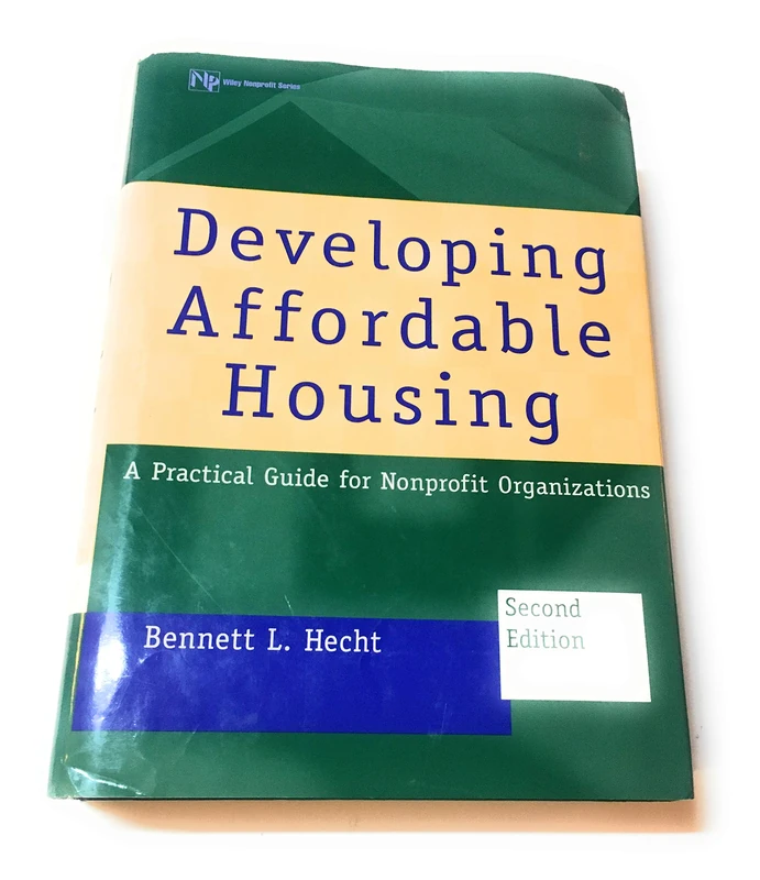 Developing Affordable Housing: A Practical Guide for Nonprofit Organizations (Wiley Nonprofit Law, Finance and Management Series)
