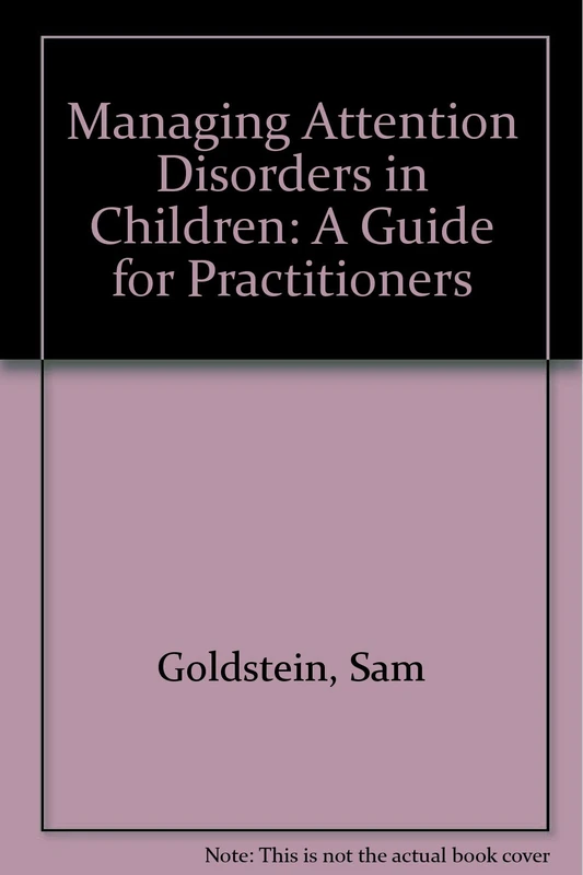 Managing Attention Disorders in Children: A Guide for Practitioners