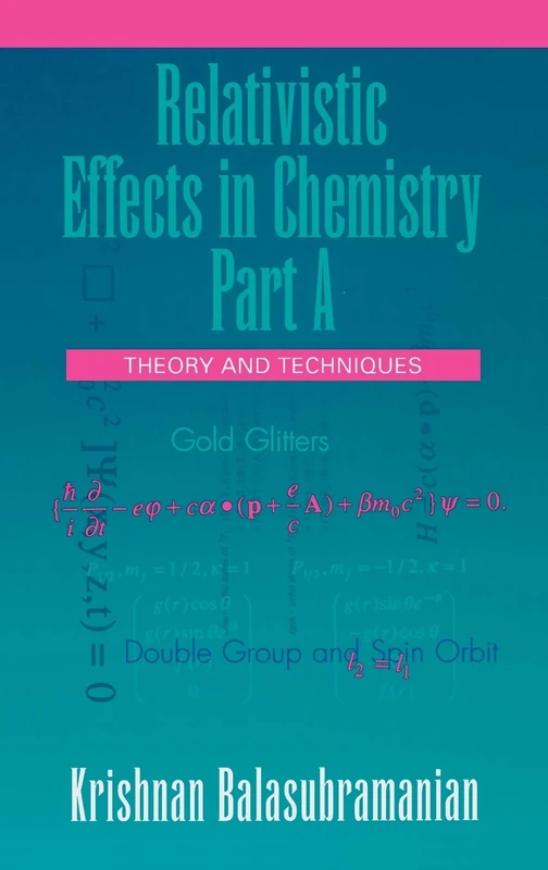 Relativistic Effects in Chemistry, Theory and Techniques and Relativistic Effects in Chemistry