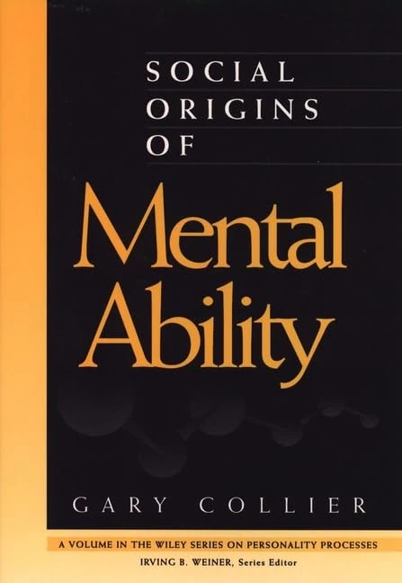 Social Origins of Mental Ability (Wiley Series on Personality Processes)
