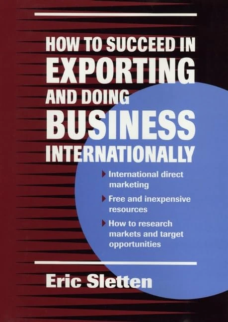 How to Succeed in Exporting and Doing Business Internationally