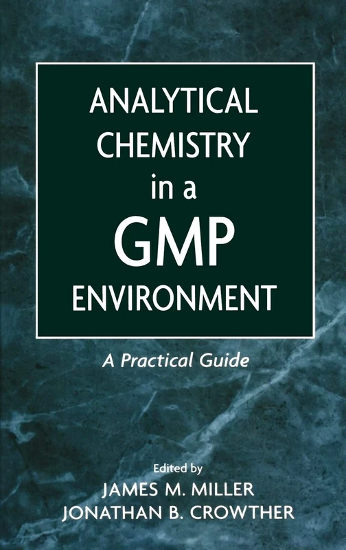 Analytical Chemistry in a GMP Environment: A Practical Guide