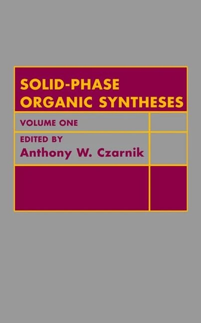 Solid–Phase Organic Syntheses, Volume 1: v. 1 (Wiley Series on Solid–Phase Organic Syntheses)