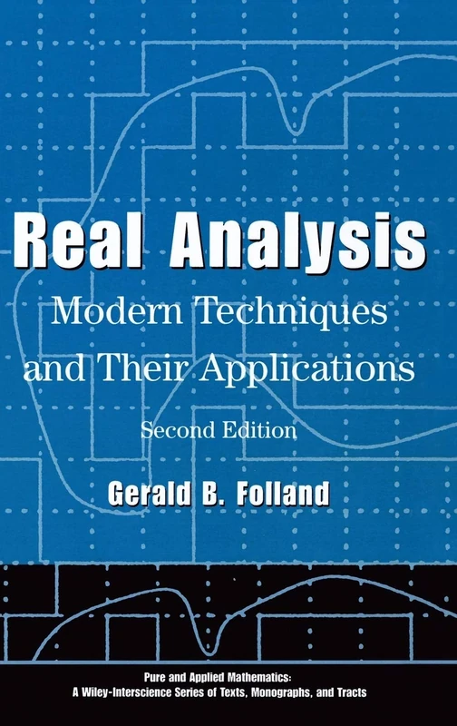 Real Analysis: Modern Techniques and Their Applications: 40 (Pure and Applied Mathematics: A Wiley Series of Texts, Monographs and Tracts)