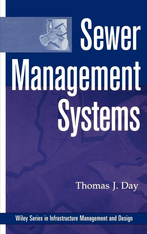 Sewer Management Systems: 4 (The Wiley Series in Infrastructure Management and Design)