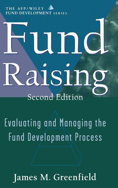 Fund Raising: Evaluating and Managing the Fund Development Process (AFP / Wiley Fund Development Series) (Nsfre/Wiley Fund Development (Hardcover))