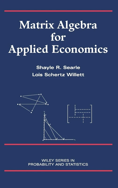 Matrix Algebra for Applied Economics: 349 (Wiley Series in Probability and Statistics)