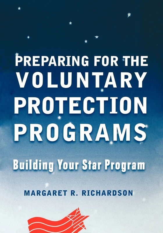 Voluntary Protection Programs: Building Your Star Program