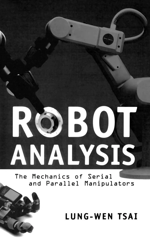 Wiley Robot Analysis: Mechanics of Serial and Parallel Manipulators