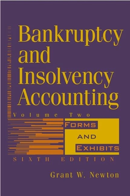 Bankruptcy and Insolvency Accounting, Volume 2: Forms and Exhibits: v. 2 (Bankruptcy and Insolvency Accounting: Practice and Procedure)