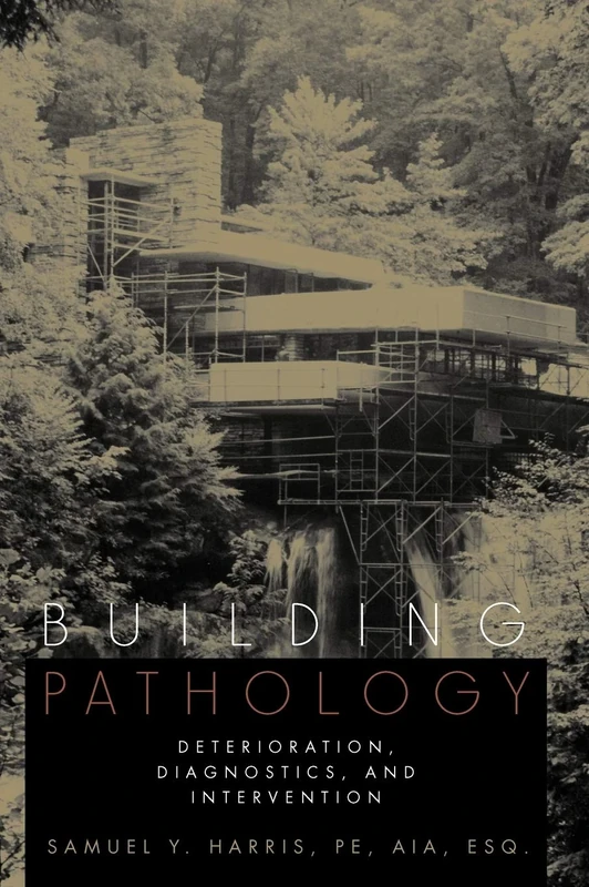 Building Pathology: Deterioration, Diagnostics, and Intervention
