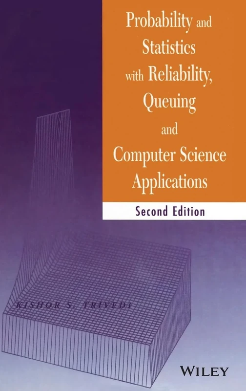 Probability and Statistics with Reliability, Queuing, and Computer Science Applications