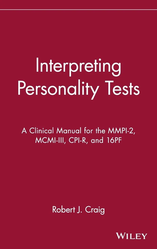 Interpreting Personality Tests: A Clinical Manual for the MMPI-2, MCMI-III, CPI-R, and 16PF
