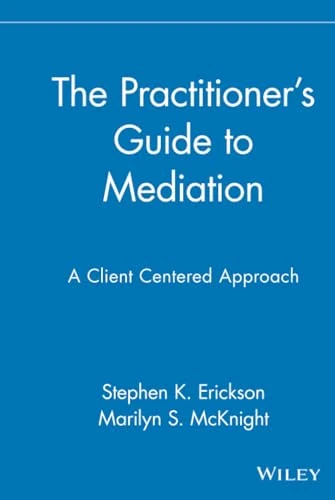 The Practitioner's Guide to Mediation: A Client Centered Approach (Wiley Series in Couples and Family Dynamics and Treatment)