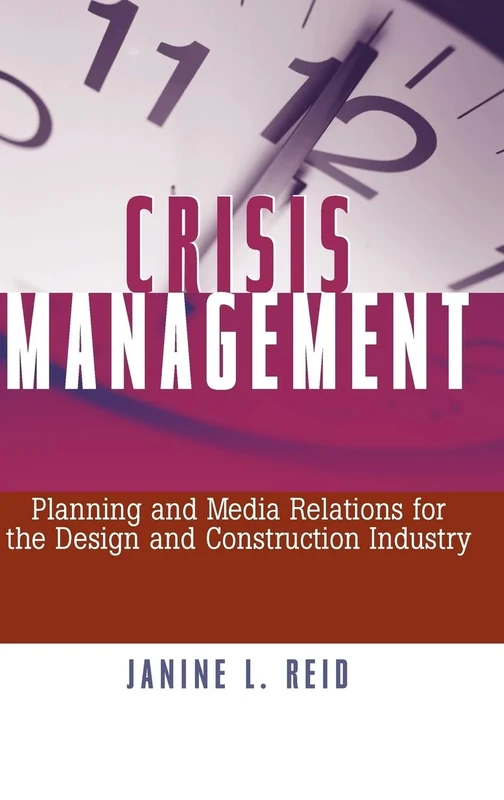 Crisis Management: Planning and Media Relations for the Design and Construction Industry