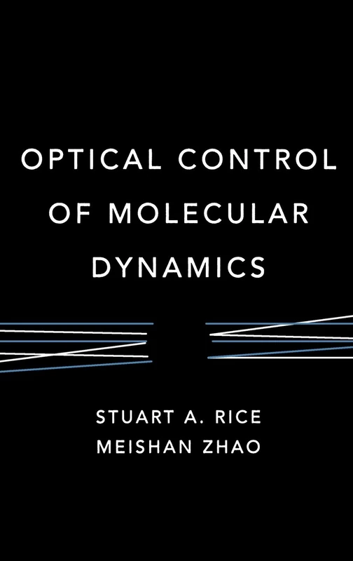 Optical Control of Molecular Dynamics: 9 (Baker Lecture Series) - Image 1
