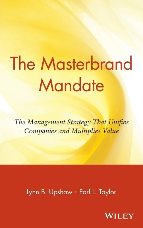 The Masterbrand Mandate: The Management Strategy That Unifies Companies and Multiplies Value - Image 1