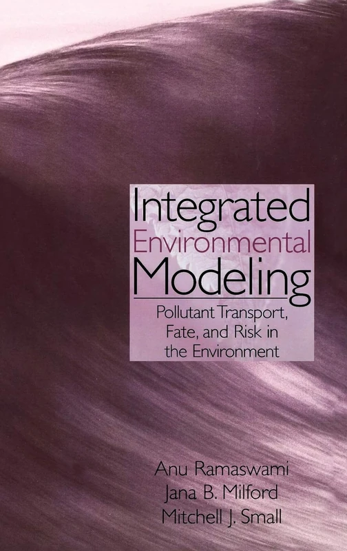 Integrated Environmental Modeling: Pollutant Transport, Fate, and Risk in the Environment