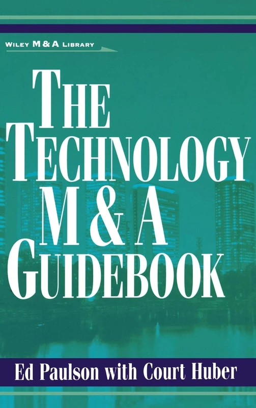 The Technology M&A Guidebook: 3 (Wiley Mergers and Acquisitions Library)
