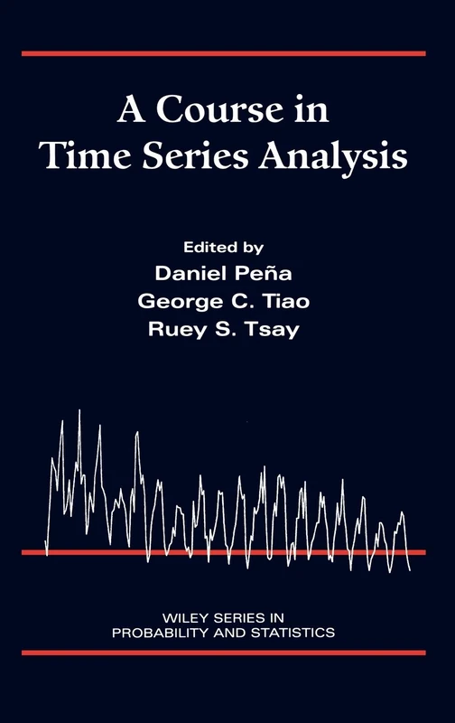A Course in Time Series Analysis: 322 (Wiley Series in Probability and Statistics)
