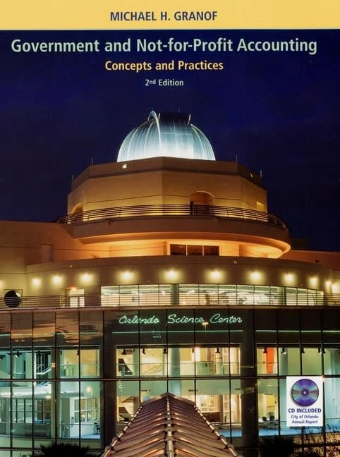 Government and Not–For–Profit Accounting: Concepts and Practices