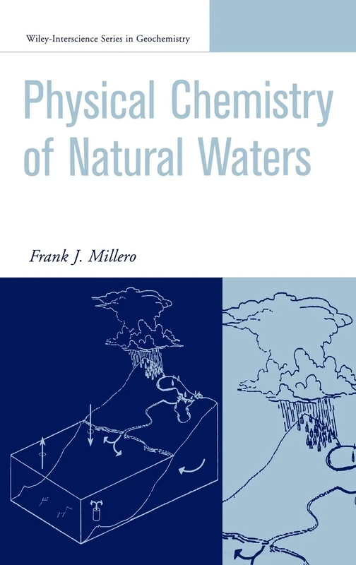 The Physical Chemistry of Natural Waters: By Frank J. Millero: 2 (Wiley - Interscience Series in Geochemistry)