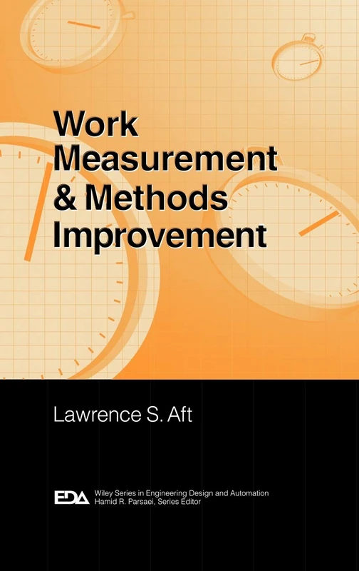 Work Measurement and Methods Improvement: 9 (Engineering Design and Automation)