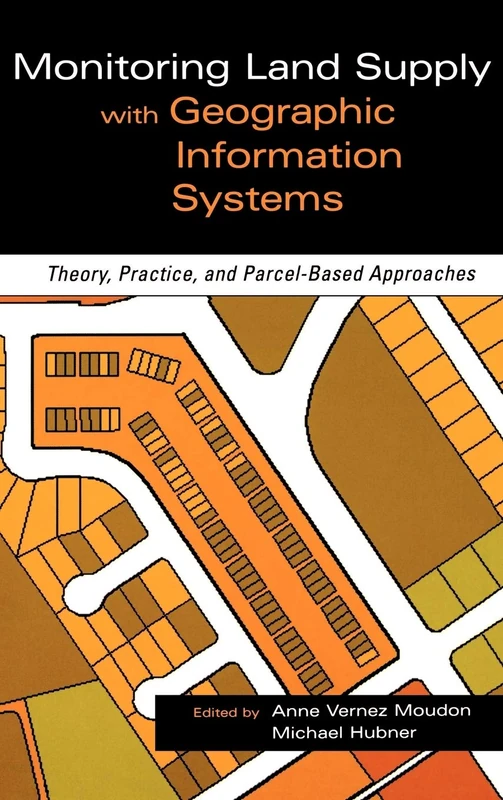 Monitoring Land Supply with Geographic Information Systems: Theory, Practice, and Parcel-Based Approaches