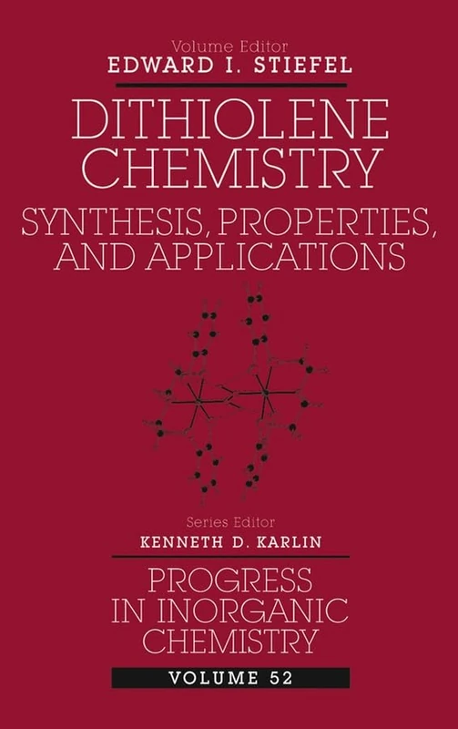 Dithiolene Chemistry: Synthesis, Properties, and Applications, Volume 52 (Progress in Inorganic Chemistry)