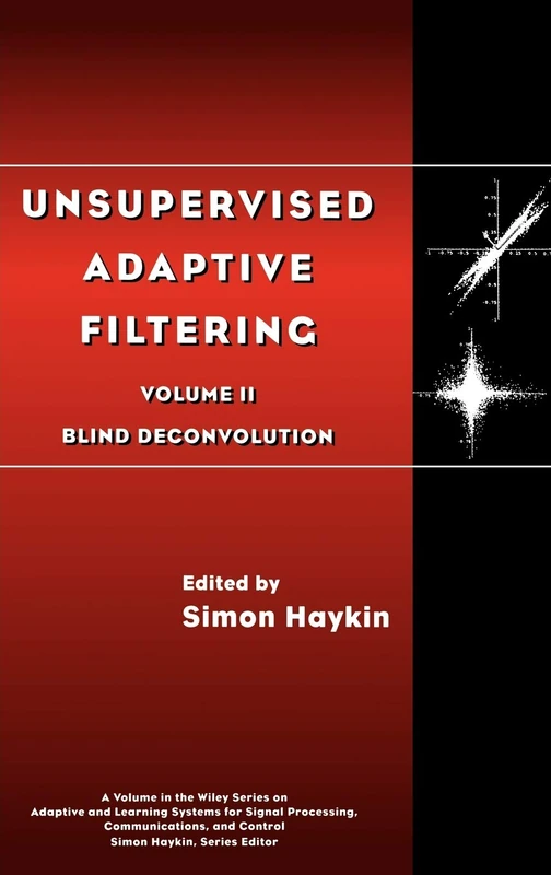 Unsupervised Adaptive Filtering, Blind Deconvolution: 24 (Adaptive and Cognitive Dynamic Systems: Signal Processing, Learning, Communications and Control)