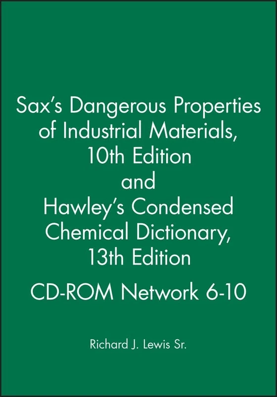 Sax′s Dangerous Properties of Industrial MaterialsTenth Edition and Hawley′s Condensed Chemical Dictionary Thirteenth Edition CD–ROM Network 6–10