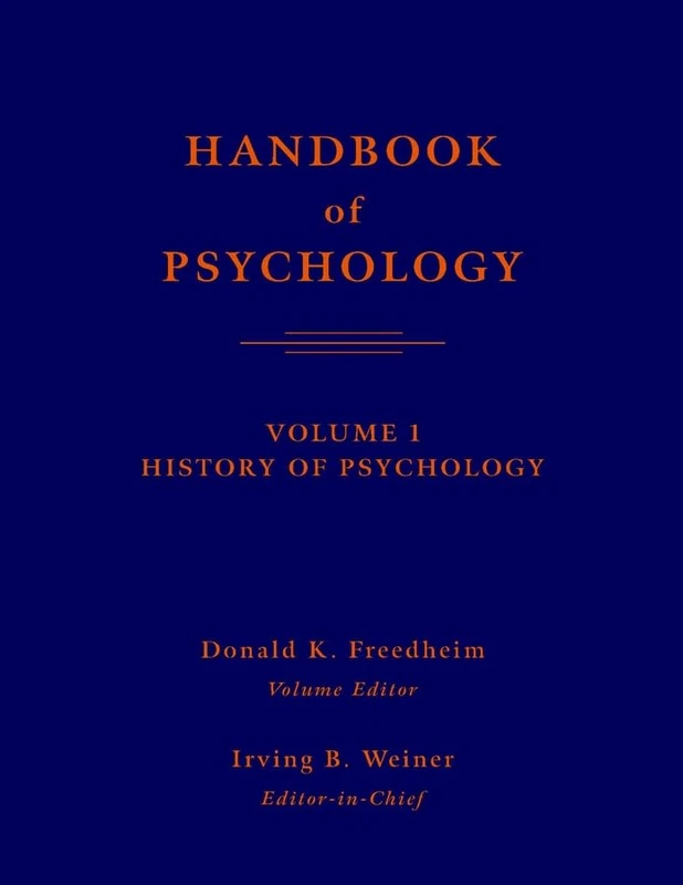 Wiley Handbook of Psychology: History of Psychology v. 1