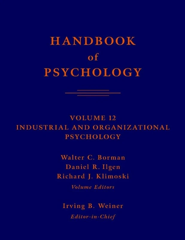 Handbook of Psychology: Industrial and Organizational Psychology: v. 12